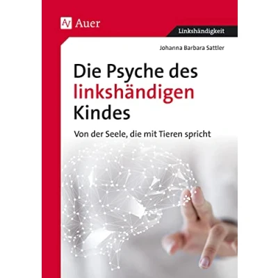 Abbildung von die Psyche des linkshändigen Kindes: Von der Seele, mit den Tieren spricht (Alle Klassenstufen) (Linkshändigkeit)