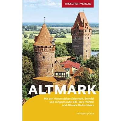 Abbildung von TRESCHER Reiseführer Altmark: Mit den Hansestädten Salzwedel, Stendal und Tangermünde, Elbe Havel Winkel Altmark Radrundkurs