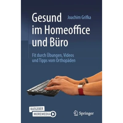 Abbildung von Gesund im Homeoffice und Büro: Fit durch Übungen, Videos Tipps vom Orthopäden