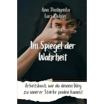 Abbildung von Im Spiegel der Wahrheit: Arbeitsbuch, wie du deinen Weg zu innerer Stärke finden kannst (Self Help Workbooks)