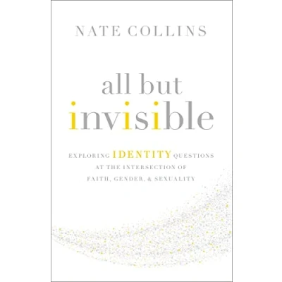 Abbildung von All But Invisible: Exploring Identity Questions at the Intersection of Faith, Gender, and Sexuality