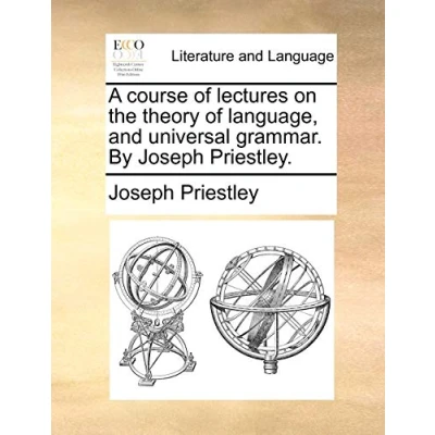 Abbildung von A Course of Lectures on the Theory Language, and Universal Grammar. by Joseph Priestley.