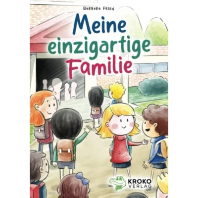 Abbildung von Meine einzigartige Familie: Bilderbuch über Familienkonstellationen, Diversität und Toleranz ab 4 Jahren