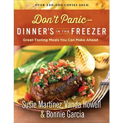 Abbildung von Don&#039;t Panic Dinner&#039;s in the Freezer: Great Tasting Meals You Can Make Ahead