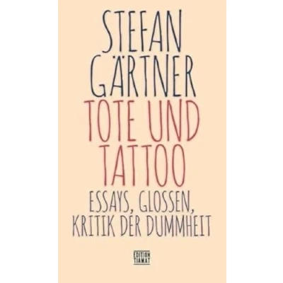 Abbildung von Tote und Tattoo: Essays, Glossen, Kritik der Dummheit (Critica Diabolis)