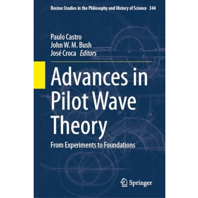 Abbildung von Advances in Pilot Wave Theory: From Experiments to Foundations (Boston Studies the Philosophy and History of Science, 344, Band 344)