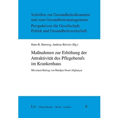 Abbildung von Maßnahmen zur Erhöhung der Attraktivität des Pflegeberufs im Krankenhaus: Mit einem Beitrag von Mardjan Noori Afghanyar