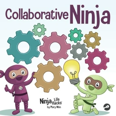Abbildung von Collaborative Ninja: A Children&#039;s Book About Collaboration (Ninja Life Hacks, Band 113)