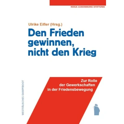 Abbildung von den Frieden gewinnen, nicht Krieg: Zur Rolle der Gewerkschaften in Friedensbewegung