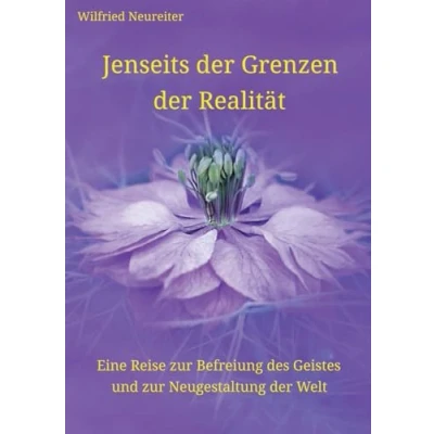 Abbildung von Jenseits der Grenzen Realität: Eine Reise zur Befreiung des Geistes und Neugestaltung Welt