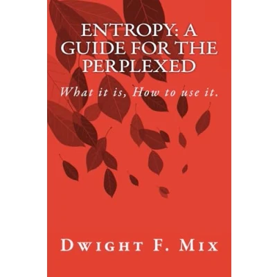 Abbildung von Entropy: A Guide for the Perplexed: What it is, How to use it.