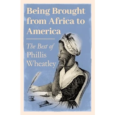 Abbildung von Being Brought from Africa to America The Best of Phillis Wheatley
