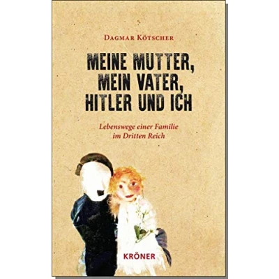 Abbildung von Meine Mutter, mein Vater, Hitler und ich: Lebenswege einer Familie im Dritten Reich