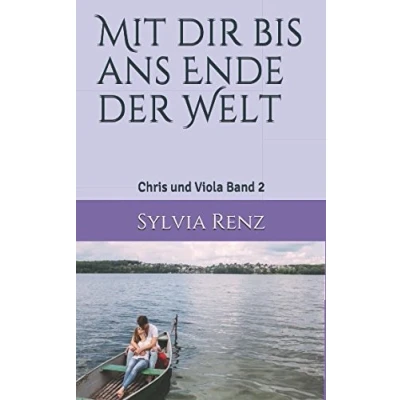 Abbildung von Mit dir bis ans Ende der Welt: Eine große Liebe (Chris und Viola, Band 2)