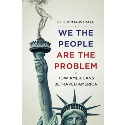 Abbildung von We The People Are Problem: How Americans Betrayed America
