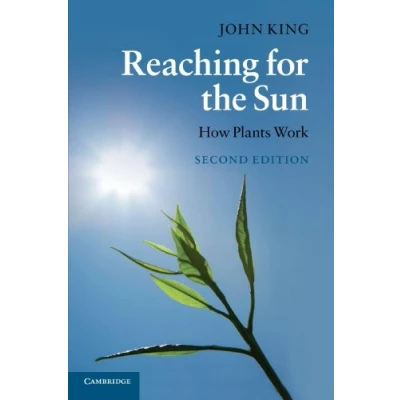 Abbildung von Reaching for the Sun, Second Edition: How Plants Work