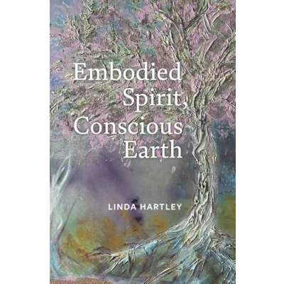 Abbildung von Embodied Spirit, Conscious Earth: From Embryology to Relational Spiritual Practice