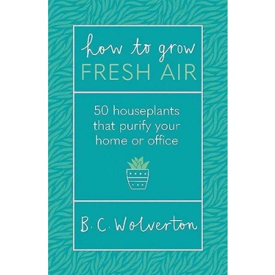 Abbildung von How To Grow Fresh Air: 50 Houseplants Purify Your Home Or Office