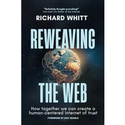 Abbildung von Reweaving the Web: How together we can create a human centered Internet of trust