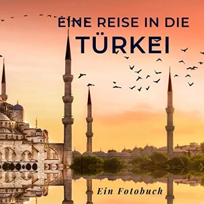 Abbildung von Eine Reise in die Türkei: Ein Fotobuch. Das perfekte Geschenk für Männer oder Frauen Weihnachten und zum Geburtstag