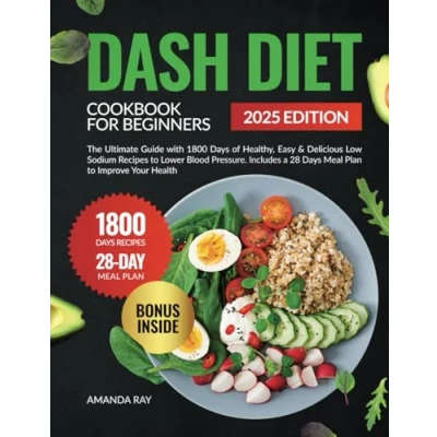 Abbildung von DASH Diet Cookbook for Beginners: The Ultimate Guide with 1800 Days of Healthy, Easy &amp; Delicious Low Sodium Recipes to Lower Blood Pressure. Includes ... (Quick Easy, Healthy Books)