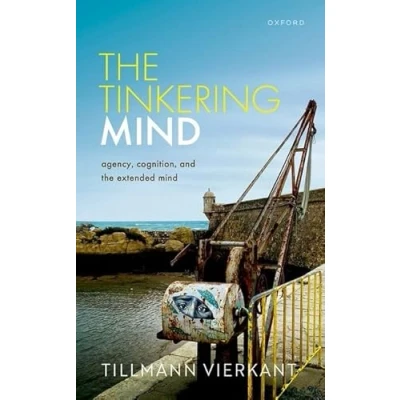 Abbildung von the Tinkering Mind: Agency, Cognition, and Extended Mind