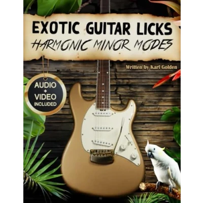 Abbildung von Exotic Guitar Licks: Unlocking Harmonic Minor Modes (Crafting Comprehensive Rock and Neoclassical Metal Lead Lines &amp; Chord Progressions) (Exotic Scales Modes, Band 1)