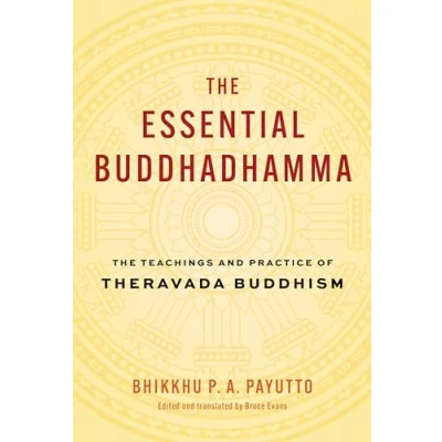 Abbildung von The Essential Buddhadhamma: Teachings and Practice of Theravada Buddhism