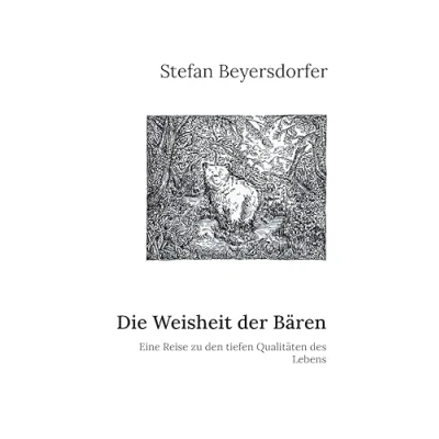 Abbildung von Die Weisheit der Bären: Eine Reise zu den tiefen Qualitäten des Lebens