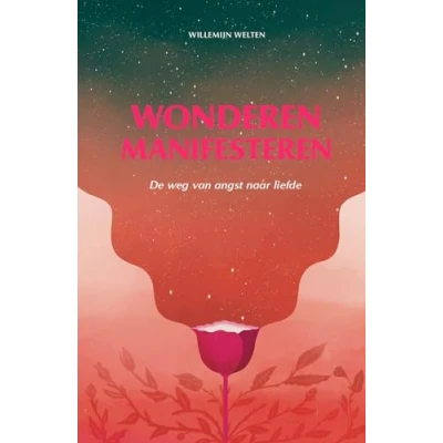 Abbildung von Wonderen manifesteren: de weg van angst naar liefde
