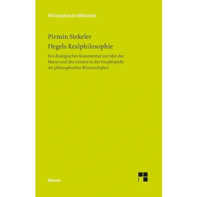 Abbildung von Hegels Realphilosophie: Ein dialogischer Kommentar zur Idee der Natur und des Geistes in »Enzyklopädie philosophischen Wissenschaften« (Philosophische Bibliothek)