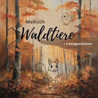 Abbildung von Malbuch Waldtiere ab 2 Jahren + 5 Kurzgeschichten: Süße Tiermotive zum Ausmalen, Kritzeln und Entdecken. (Malbücher mit süßen Tiermotiven Jahren)