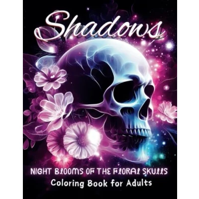Abbildung von Shadows Night Blooms of the Floral Skulls Coloring Book for Adults: Black Background Flowers and Deep Stress Relief Relaxation