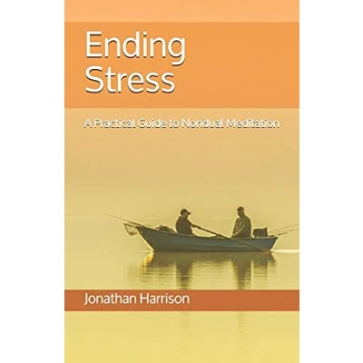 Abbildung von Ending Stress: A Practical Guide to Nondual Meditation (Personal Transformation Spiritual &amp; Mental Healing, Band 1)