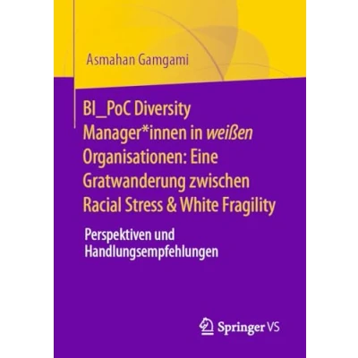 Abbildung von BI_PoC Diversity Manager*innen in weißen Organisationen: Eine Gratwanderung zwischen Racial Stress &amp; White Fragility: Perspektiven und Handlungsempfehlungen