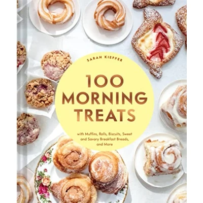 Abbildung von 100 Morning Treats: With Muffins, Rolls, Biscuits, Sweet and Savory Breakfast Breads, More