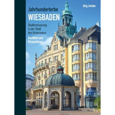 Abbildung von Jahrhunderterbe Wiesbaden: Stadterneuerung in der Stadt des Historismus. Konflikte und Perspektiven