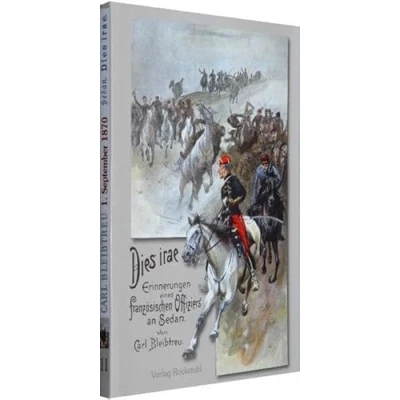 Abbildung von Dies irae. Erinnerungen eines Französischen Offiziers an Sedan 1. September 1870: Band 11 der 19 bändigen Gesamtausgabe von Carl Bleibtreu zum Deutsch Krieg 1870/71