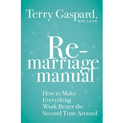 Abbildung von Remarriage Manual: How to Make Everything Work Better the Second Time Around