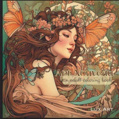 Abbildung von Art Nouveau Coloring Book: Relax and Unwind with 50 Beautiful Designs Inspired by for teens adults