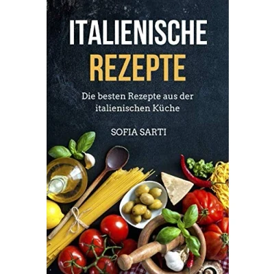 Abbildung von Italienische Rezepte: Die besten Rezepte aus der italienischen Küche