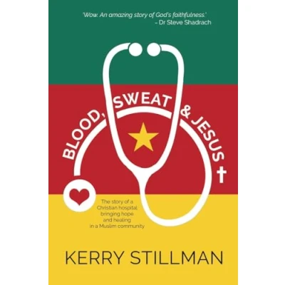 Abbildung von Blood, Sweat and Jesus: The Story of a Christian Hospital Bringing Hope Healing in Muslim Community