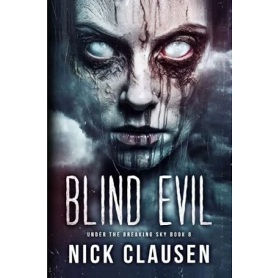 Abbildung von Blind Evil: A Post Apocalyptic Survival Thriller (Under the Breaking Sky, Band 8)