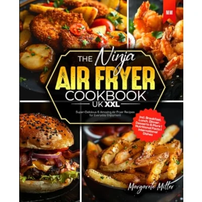 Abbildung von The Ninja Air Fryer Cookbook UK XXL: Super Delicious &amp; Amazing Recipes for Everyday Enjoyment I incl. Breakfast, Lunch, Dinner, Desserts More Nutritional Facts International Dishes