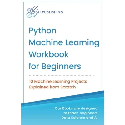 Abbildung von Python Machine Learning Workbook for Beginners: 10 Projects Explained from Scratch