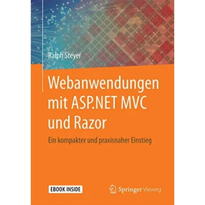 Abbildung von Webanwendungen mit ASP.NET MVC und Razor: Ein kompakter praxisnaher Einstieg