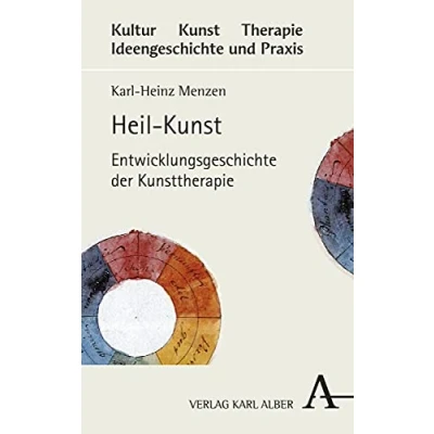 Abbildung von Heil Kunst: Entwicklungsgeschichte der Kunsttherapie (Kultur Kunst Therapie, Band 1)