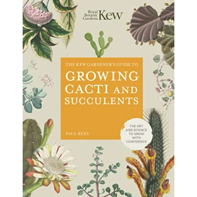 Abbildung von The Kew Gardener&#039;s Guide to Growing Cacti and Succulents: Art Science Grow with Confidence (10) (Kew Experts, Band 10)