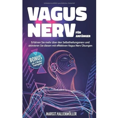 Abbildung von Vagus Nerv für Anfänger: Erfahren Sie mehr über den Selbstheilungsnerv und aktivieren diesen mit effektiven Übungen (inkl. 2 Wochen Trainingsplan)