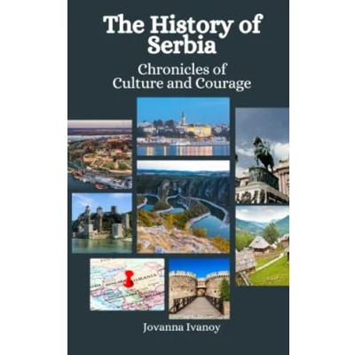 Abbildung von The History of Serbia: Chronicles Culture and Courage